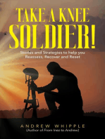 Take a Knee Soldier!: Stories and Strategies to help you Reassess Recover and Reset