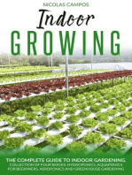 Indoor Growing: The Complete Guide to Indoor Gardening. Collection of Four Books: Hydroponics, Aquaponics for Beginners, Aeroponics and Greenhouse Gardening. (All in One): Gardening, #2