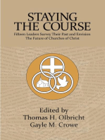 Staying the Course: 15 Leaders Survey Their Past and Envision the Future of Churches of Christ