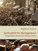 Spiritualität für die Gegenwart: Zeitgemäße Impulse für Christen heute