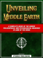 Unveiling Middle Earth: A Complete Guide Of The Hidden Philosophical And Psychological Meanings In Lord Of The Rings
