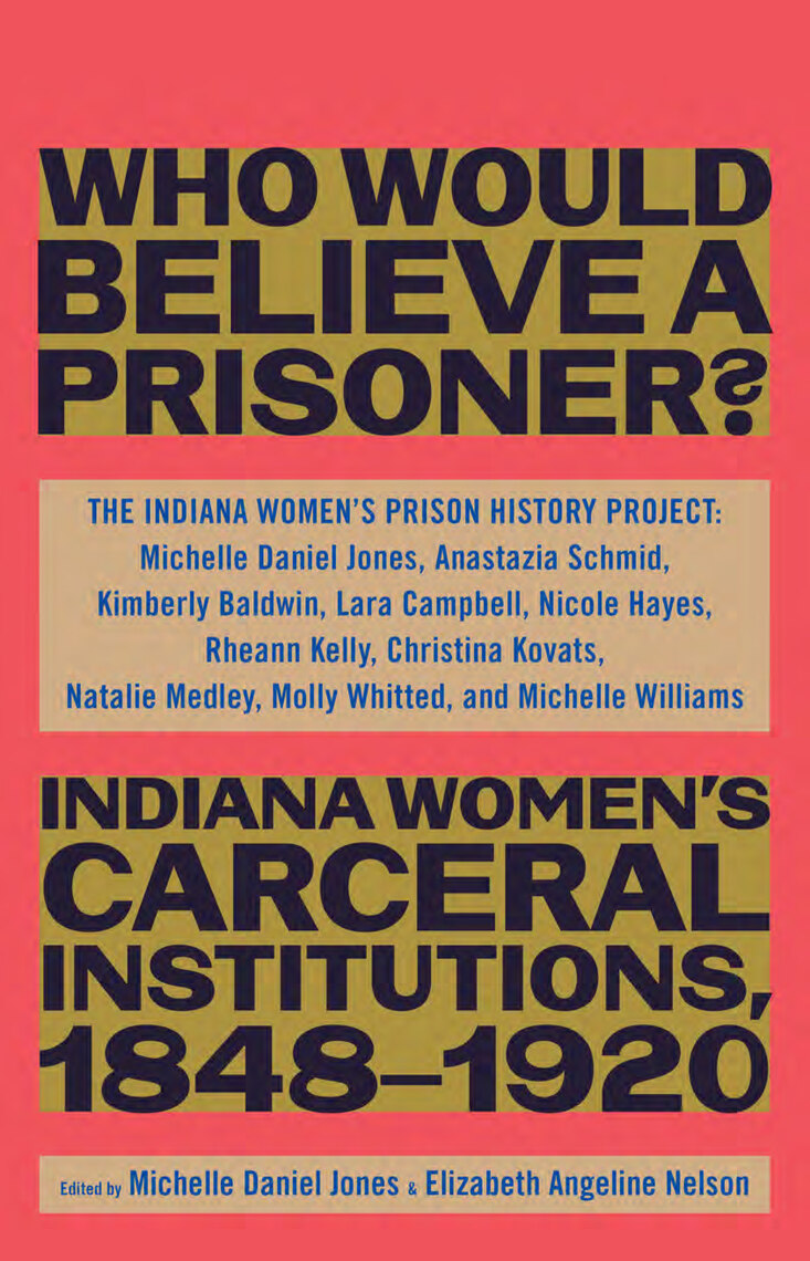 Who Would Believe a Prisoner? by The Indiana Womens Prison History Project 