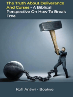 The Truth about Deliverance and Curses: A Biblical Perspective on How to Break Free