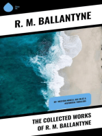 The Collected Works of R. M. Ballantyne: 80+ Western Novels, Sea Tales & Historical Thrillers