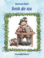 Denk dir nix: Meine bayerische Philosophie