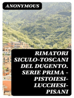 Rimatori siculo-toscani del dugento. Serie prima - Pistoiesi-Lucchesi-Pisani