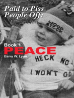 Paid to Piss People Off: Book 1 PEACE