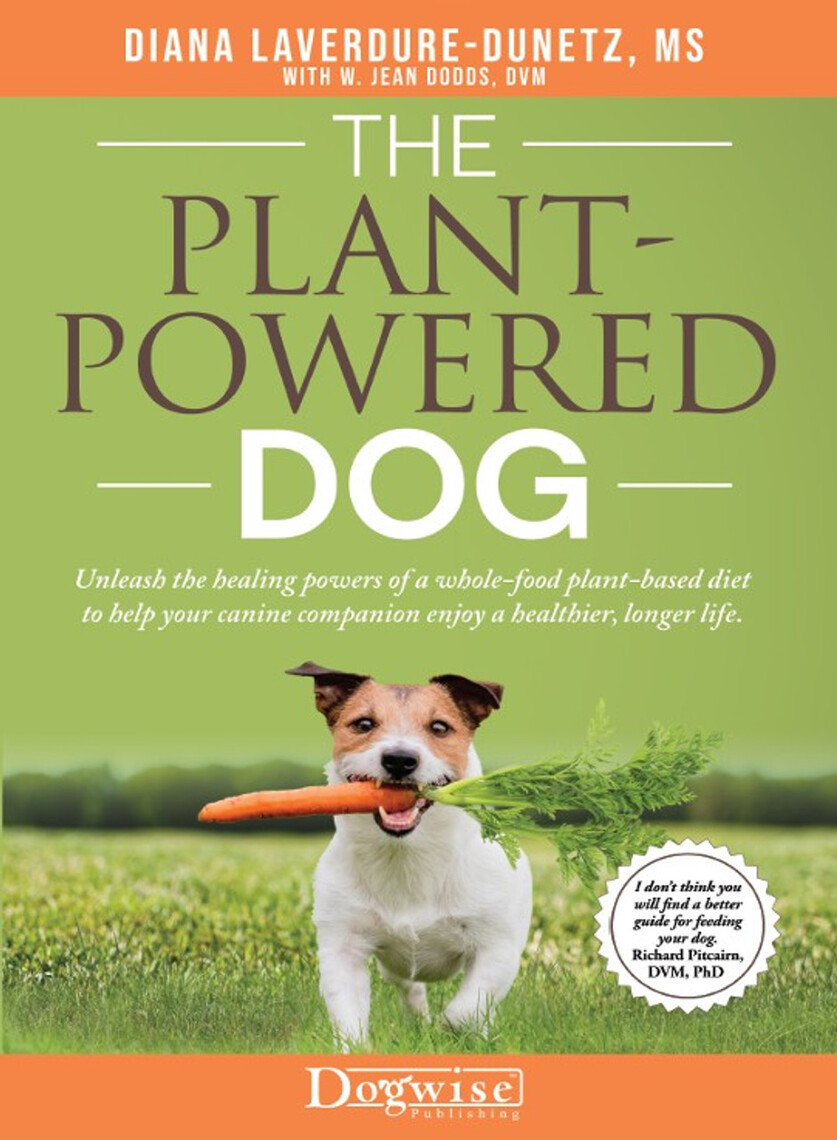 The Plant-Powered Dog by Diana Laverdure-Dunetz, Jean Dodds