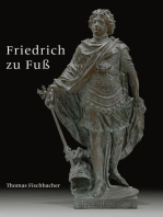 Friedrich zu Fuß: Biografie einer Bronzestatue des brandenburgischen Kurfürsten und preußischen Königs Friedrich III./I. von Andreas Schlüter und Johann Jacobi