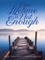 One Lifetime Is Not Enough