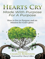 Hearts Cry Made With Purpose For A Purpose: How to live in purpose & on mission for God's glory