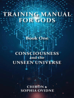Training Manual for Gods, Book One: Consciousness and the Unseen Universe