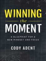 Winning the Moment: A Blueprint for a New Mindset and Focus