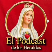 ?️ Podcast de los Caballeros | Heraldos del Evangelio - Caballeros de la Virgen