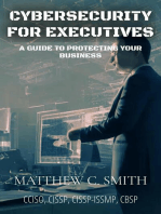 Cybersecurity for Executives: A Guide to Protecting Your Business