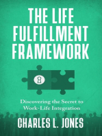 The Life Fulfillment Framework: Discovering the Secret to Work-Life Integration