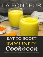 Eat to Boost Immunity Cookbook: Indian Vegetarian Recipes to Strengthen Your Immune System