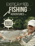 Exotic Fly Rod Fishing Adventures: Memoirs of an Avid Fly Fisherman