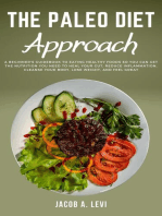 The Paleo Diet Approach: A Beginner’s Guidebook to Eating Healthy Foods so You Can Get the Nutrition You Need to Heal Your Gut, Reduce Inflammation, Cleanse Your Body, Lose Weight, and Feel Great