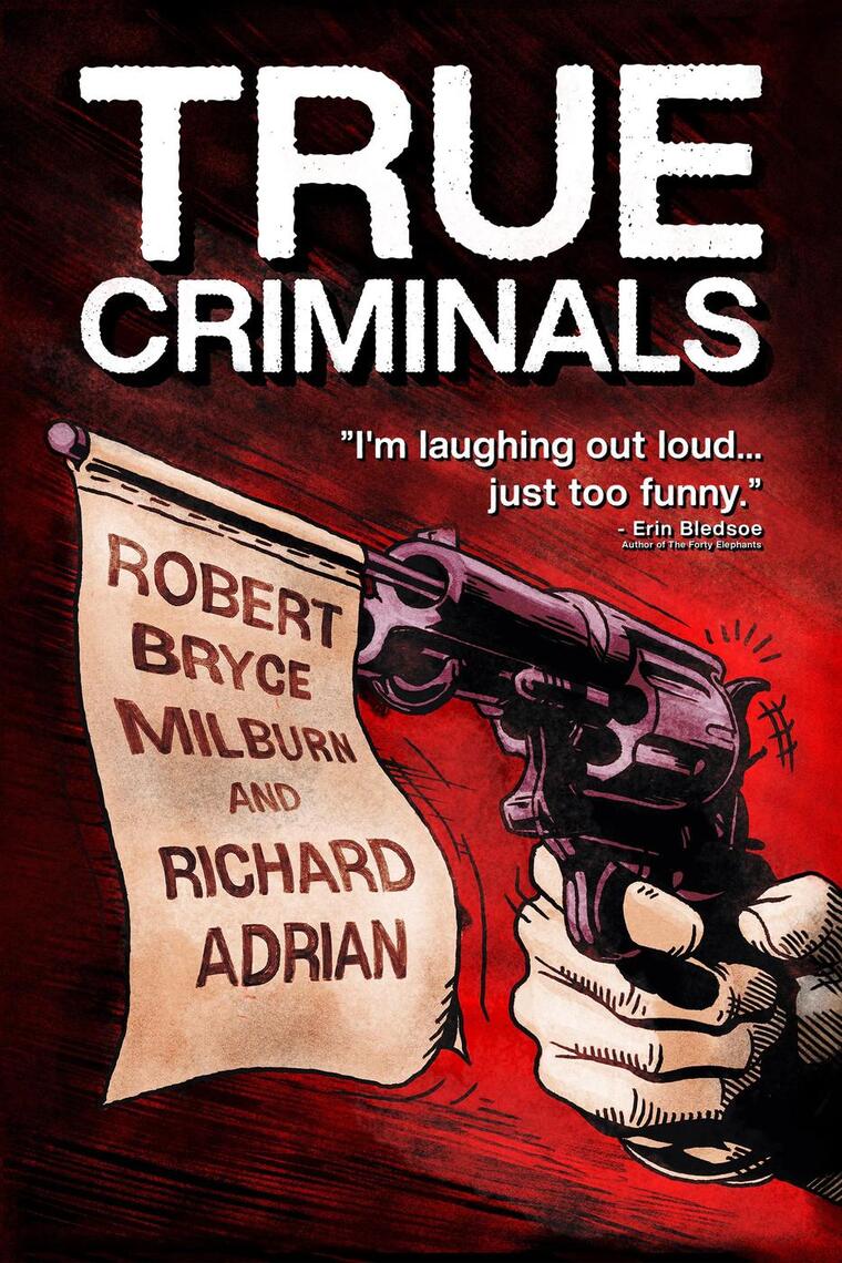 True Criminals by Robert Bryce Milburn, Richard Adrian pic pic