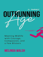 Outrunning Age: Meeting Midlife with Courage, Compassion, and a Few Blisters