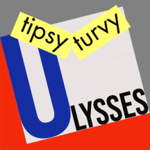 tipsyturvy Ulysses