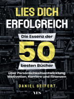 Lies dich erfolgreich: Die Essenz der 50 besten Bücher über Persönlichkeitsentwicklung, Motivation, Karriere und Finanzen