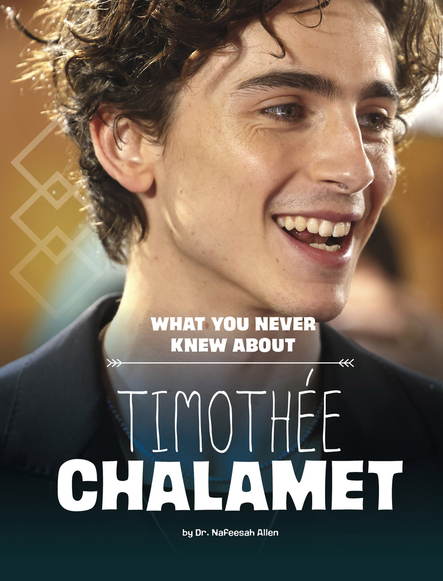 What You Never Knew About Timothée Chalamet by Nafeesah Allen (Ebook ...