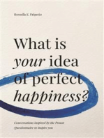 What is your idea of perfect happiness?: Conversations inspired by the Proust Questionnaire to inspire you