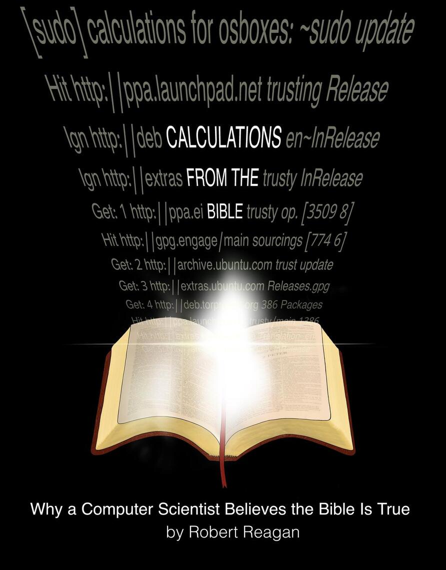 Calculations From the Bible: Why a Computer Scientist Believes the ...