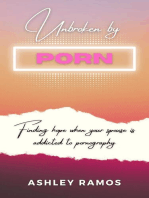 Unbroken by Porn: Finding Hope When Your Spouse is Addicted to Pornography