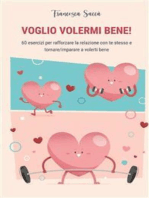 VOGLIO VOLERMI BENE! 60 esercizi per rafforzare la relazione con te stesso e tornare/imparare a volerti bene