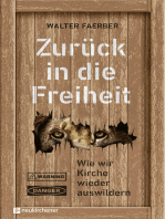 Zurück in die Freiheit: Wie wir Kirche wieder auswildern