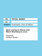 Total Reset: Quit Living to Work and Start Working to Live