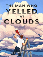 The Man Who Yelled at Clouds
