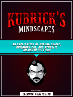 Kubrick's Mindscapes: An Exploration Of Psychological, Philosophical, And Symbolic Themes In His Films