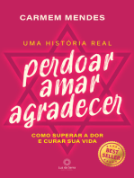 Perdoar Amar Agradecer: Como superar a dor e curar sua vida