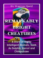 Remarkably Bright Creatures: A Story Of Highly Intelligent Animals, Such As Dolphin, Parrot and Chimpanzee