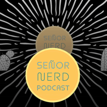 Señor Nerd Podcast