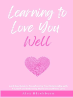 Learning to Love You Well: A 60-Day Guide to Transforming Your Relationship with Yourself and Embracing God's Unconditional Love