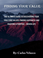 Finding Your Value: The Ultimate Guide To Discovering Your True Core Values, Finding Happiness And Enjpying A Purpose - Driven Life