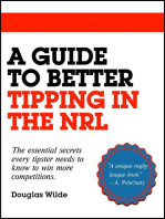 A Guide to Better Tipping in the NRL: The Essential Secrets every Tipster needs to know to win more competitions.