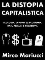 La distopia capitalistica. Ecologia, lavoro ed economia. Dati, analisi e previsioni.