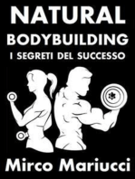 Natural Bodybuilding. I Segreti del Successo. Ed. Completa.