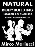 Natural Bodybuilding. I Segreti del Successo. Da Zero a Campione. Vol. 5/8