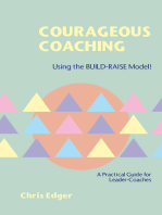 Courageous Coaching: Using the BUILD-RAISE Model – A Practical Guide for Leader-Coaches