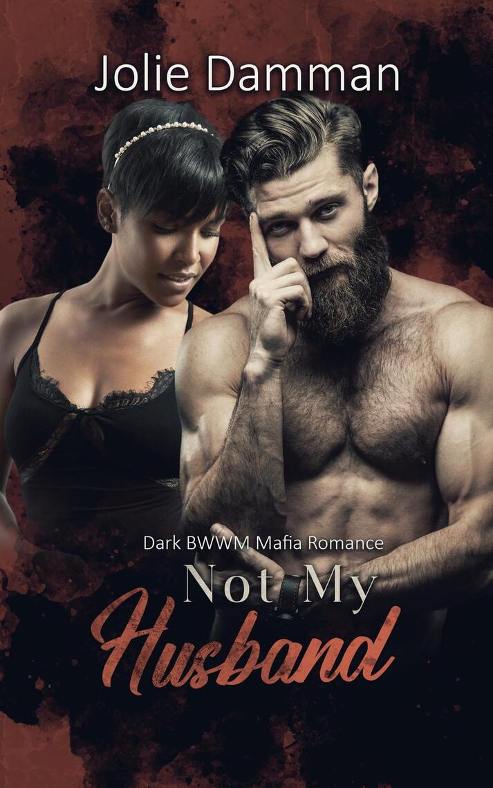 Not my Husband - Dark BWWM Mafia Romance by Jolie Damman