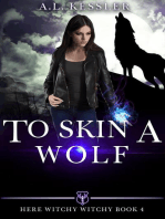 To Skin a Wolf: Here Witchy Witchy, #4