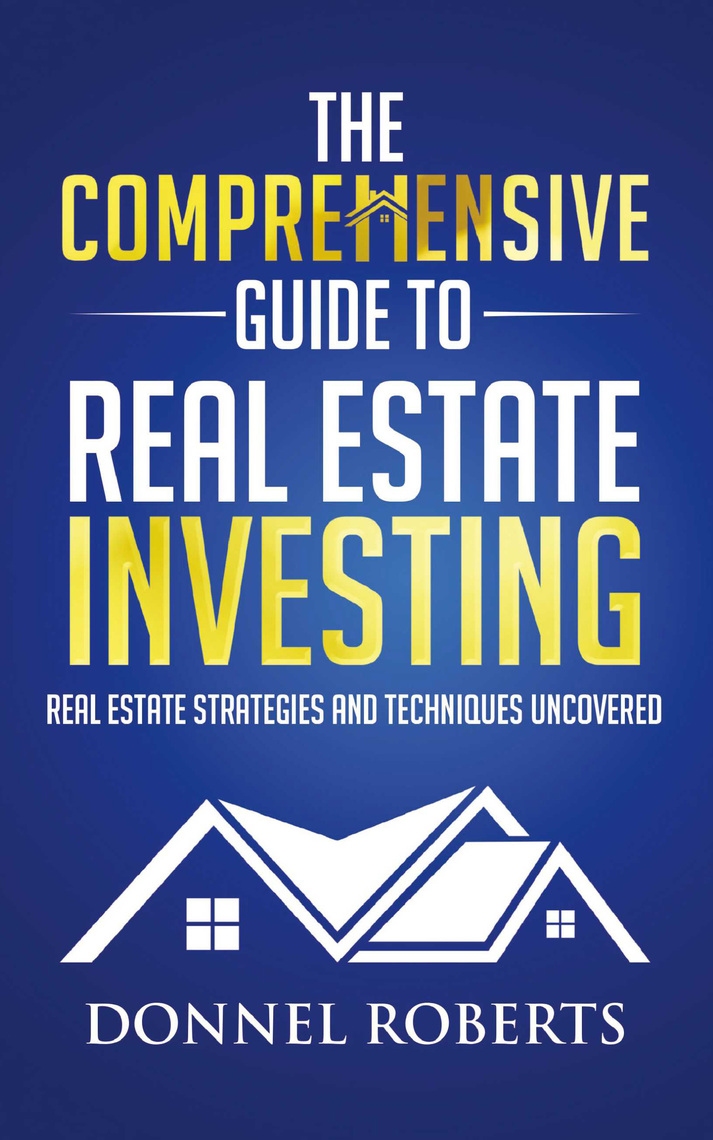 The Comprehensive Guide to Real Estate Investing by Donnel Roberts ...