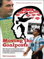Moving the Goalposts: Why Maradona Was Really Useless . . . How to Win a Penalty Shoot-Out . . . and 65 More Astonishing Statistical Football Revelations